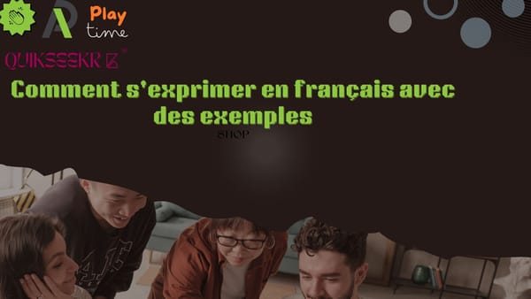 Comment s'exprimer en français avec des exemples